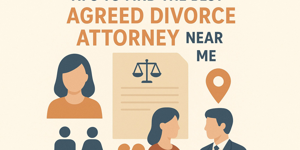 Tips To Find The Best Agreed Divorce Attorney Near Me