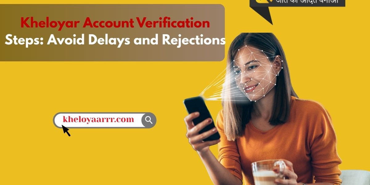 Kheloyar Account Verification Steps: Avoid Delays and Rejections