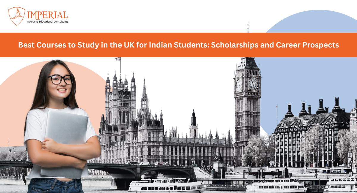 Best Courses to Study in the UK for Indian Students: Scholarships and Career Prospects
