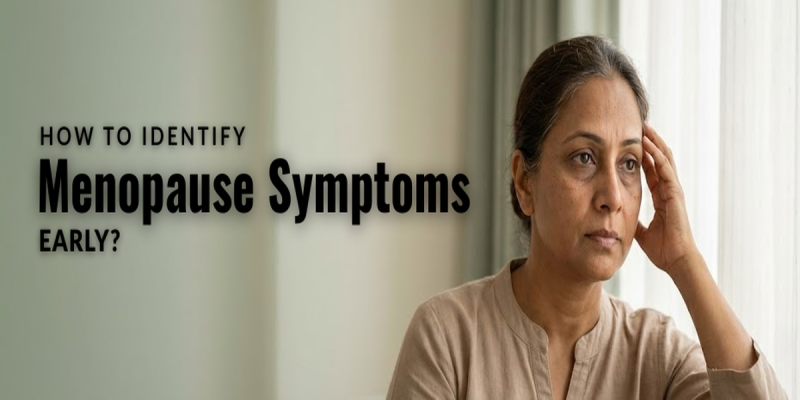 How to Identify Menopause Symptoms Early? : ext_6865183 — LiveJournal
