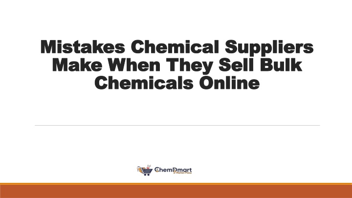 PPT - Mistakes Chemical Suppliers Make When They Sell Bulk Chemicals Online PowerPoint Presentation - ID:14763440