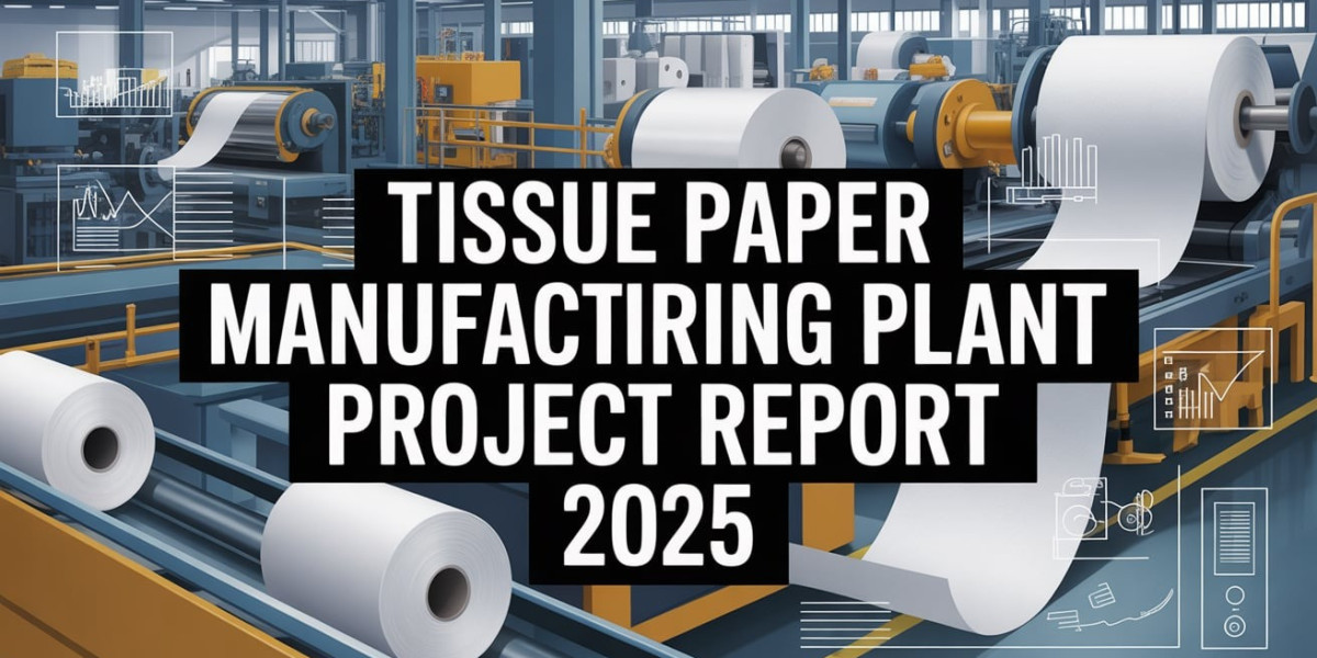 Tissue Paper Manufacturing Plant Cost Estimation for Entrepreneurs