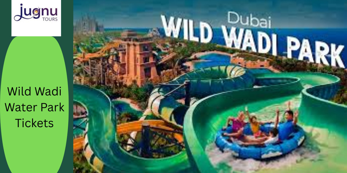 Ultimate Guide to Wild Wadi Water Park Tickets