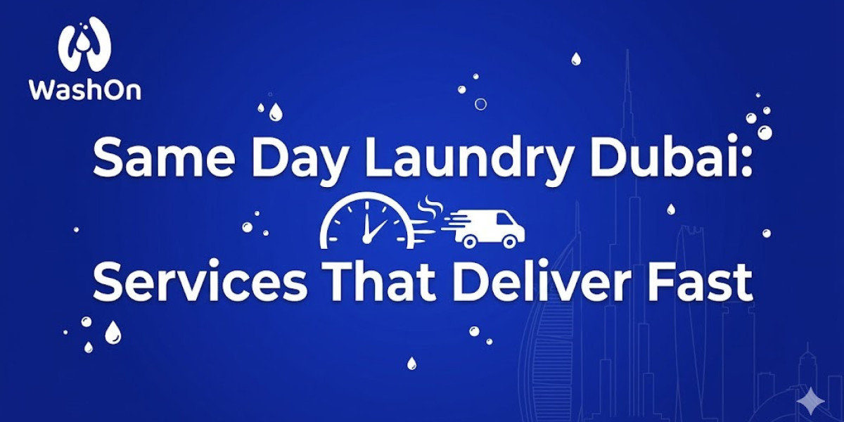 Same Day Laundry Dubai: Services That Deliver Fast