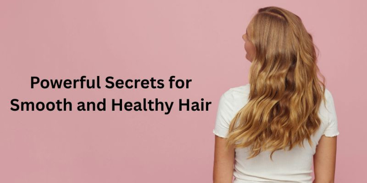 Powerful Secrets for Smooth and Healthy Hair