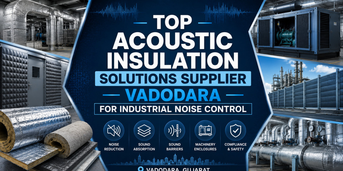 Top Acoustic Insulation Solutions Supplier Vadodara for Industrial Noise Control