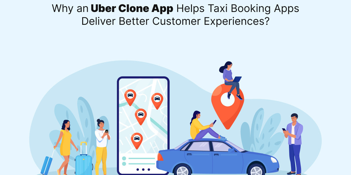 Why an Uber Clone App Helps Taxi Booking Apps Deliver Better Customer Experiences?