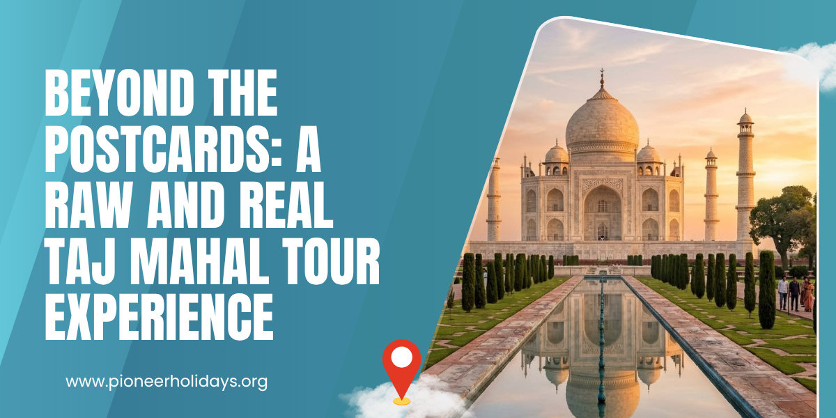 Beyond the Postcards: A Raw and Real Taj Mahal Tour Experience