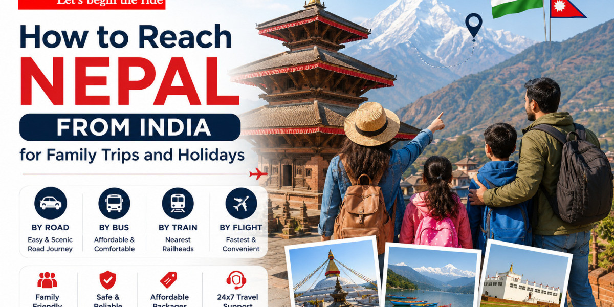 How to Reach Nepal from India for Family Trips and Holidays: Complete Travel Guide 2026