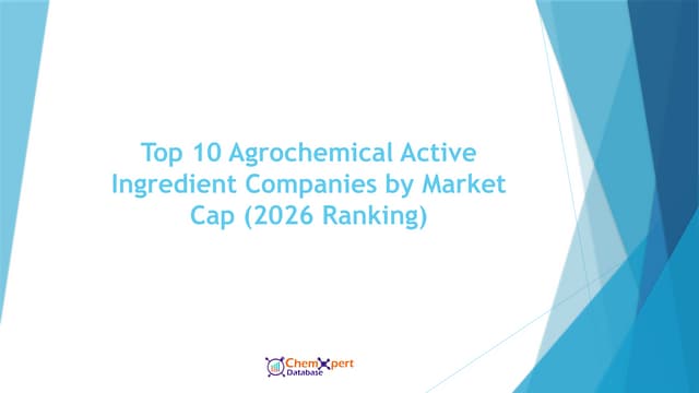 Top 10 Agrochemical Active Ingredient Companies by Market Cap in 2026: Insights and Supplier Selection | PPTX