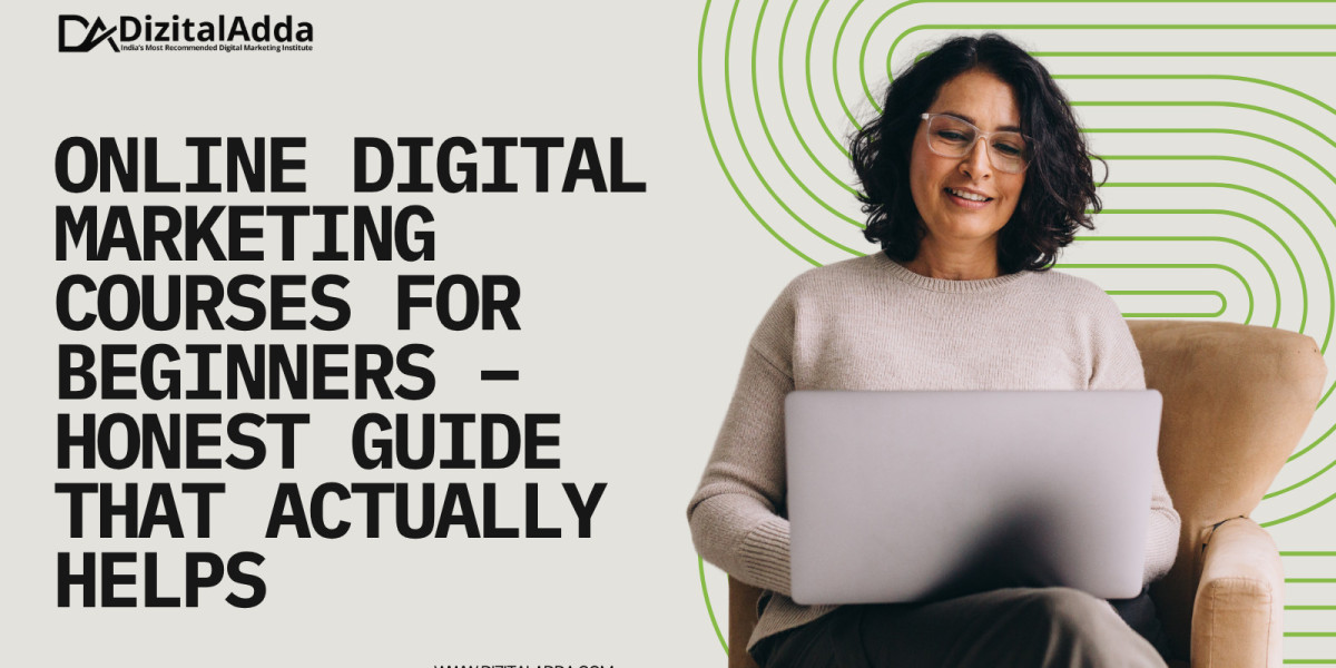 Online Digital Marketing Courses for Beginners – Honest Guide That Actually Helps