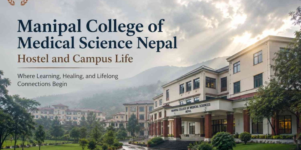 Manipal College of Medical Science Nepal Hostel and Campus Life