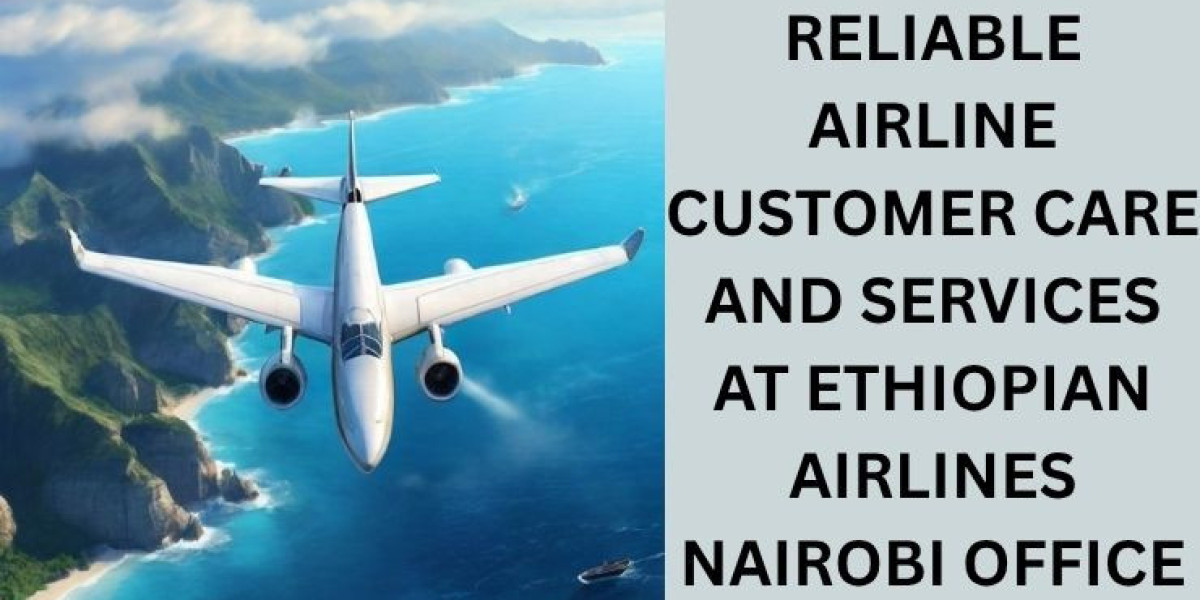 Manage Your Reservations Easily at Ethiopian Airlines Nairobi Office
