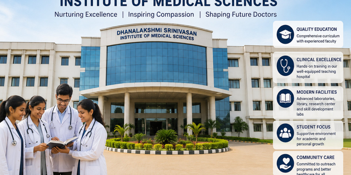 Dhanalakshmi Srinivasan Institute of Medical Sciences: Building Future Healthcare Professionals