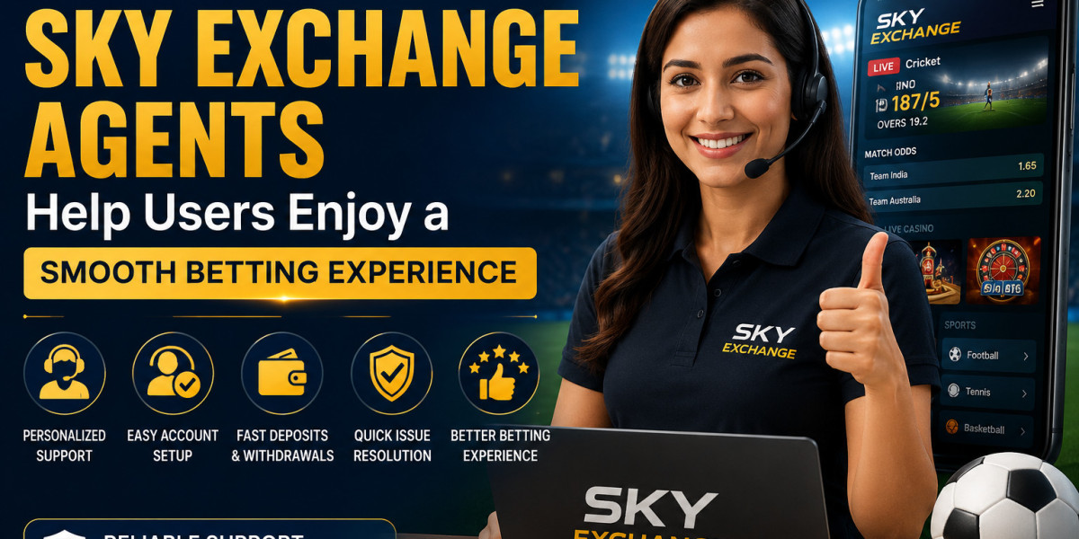 How Sky Exchange Agents Help Users Enjoy a Smooth Betting Experience