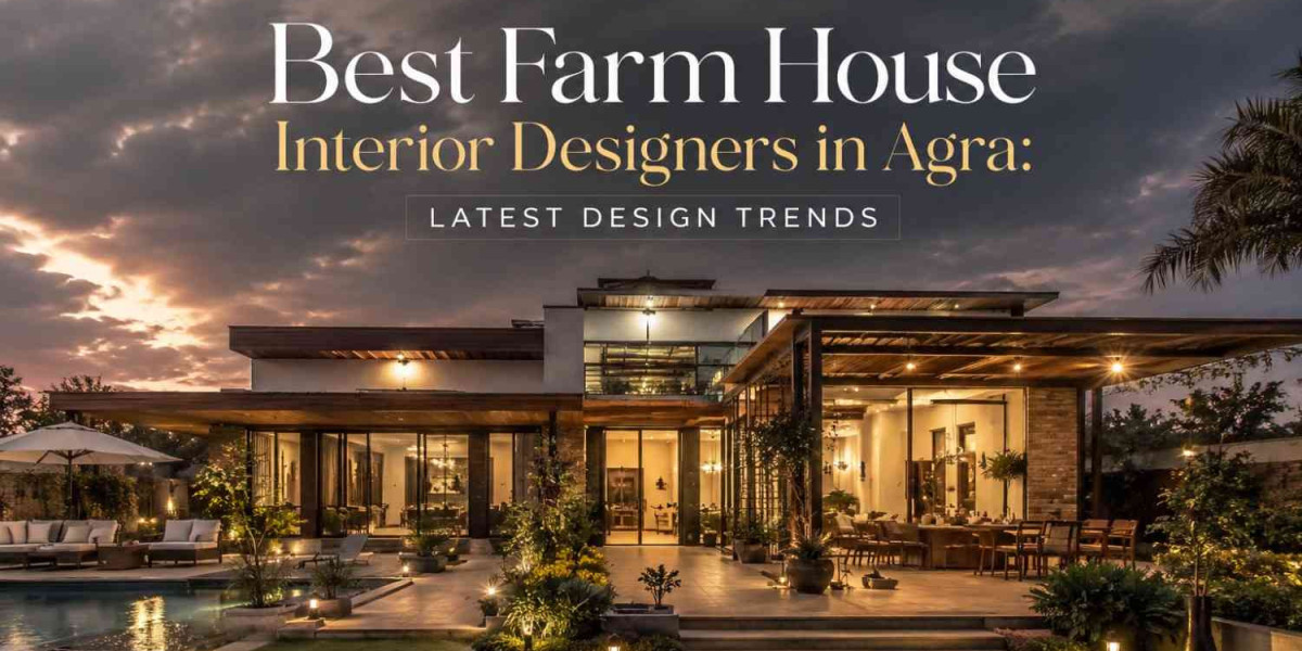 Best Farm House Interior Designers in Agra: Latest Design Trends