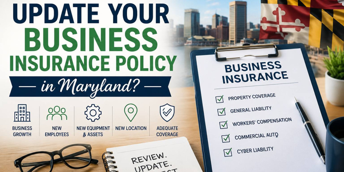When Should You Update Your Business Insurance Policy in Maryland?