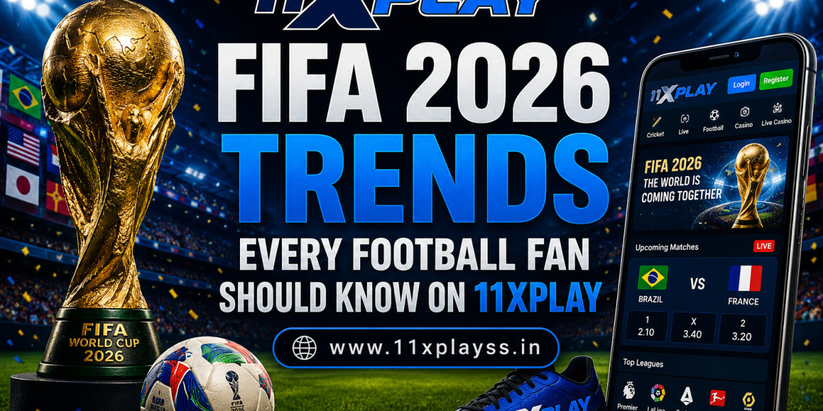 FIFA 2026 Trends Every Football Fan Should Know on 11xplay